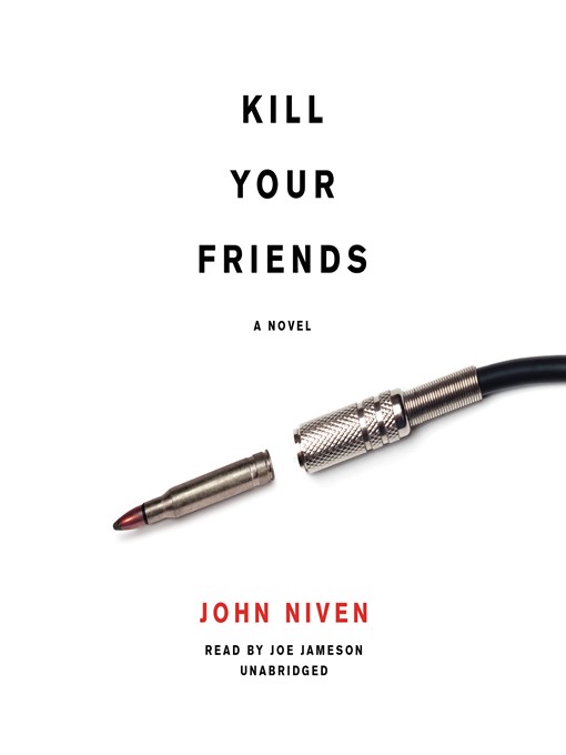 Title details for Kill Your Friends by John Niven - Available
